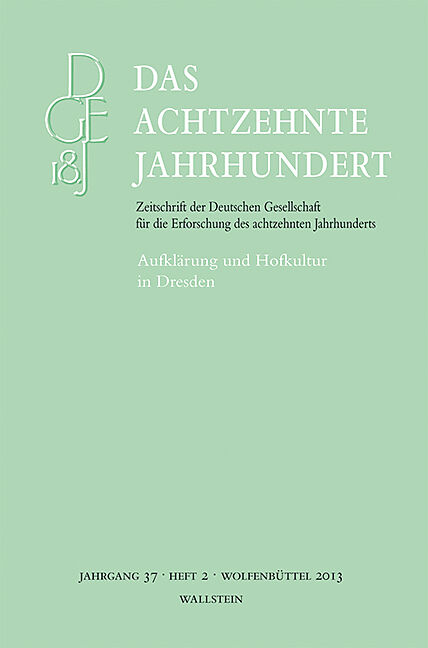 Das achtzehnte Jahrhundert. Zeitschrift der Deutschen Gesellschaft... / Aufklärung und Hofkultur in Dresden