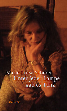 Fester Einband Unter jeder Lampe gab es Tanz von Marie-Luise Scherer