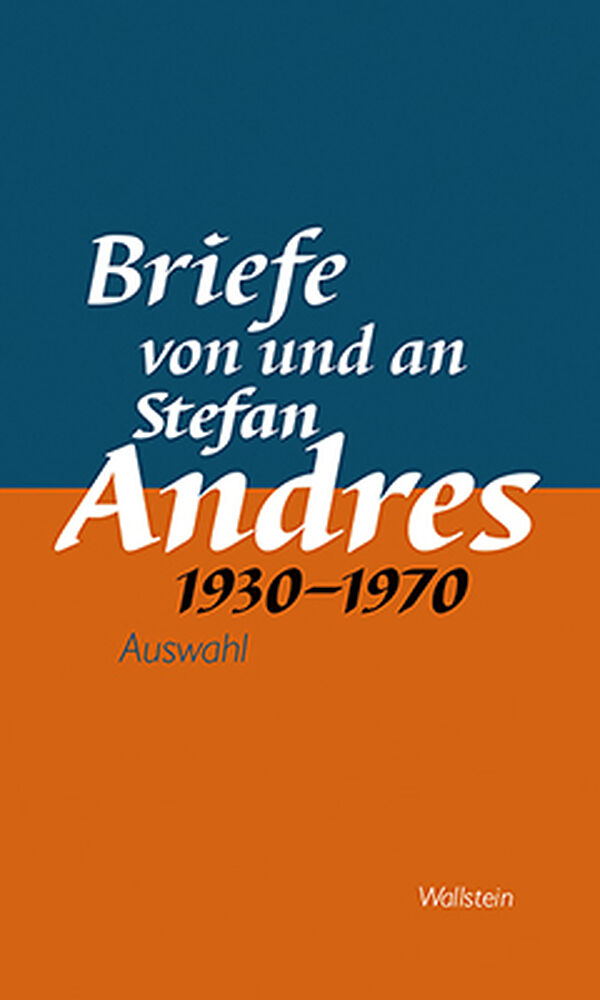 Briefe von und an Stefan Andres 1930  1970