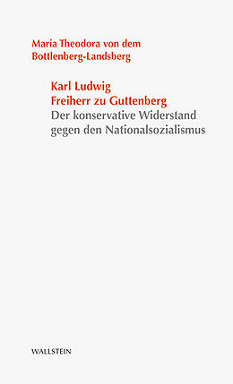 Paperback Karl Ludwig Freiherr von und zu Guttenberg von Maria Theodora Freifrau von dem Bottlenberg-Landsberg