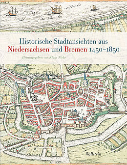 Fester Einband Historische Stadtansichten aus Niedersachsen und Bremen 1450-1850 von 