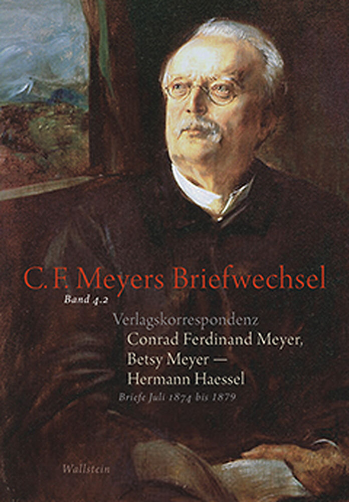 Verlagskorrespondenz: Conrad Ferdinand Meyer, Betsy Meyer  Hermann Haessel mit zugehörigen Briefwechseln und Verlagsdokumenten