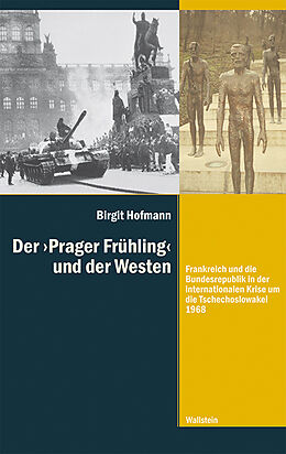Kartonierter Einband Der »Prager Frühling« und der Westen von Birgit Hofmann