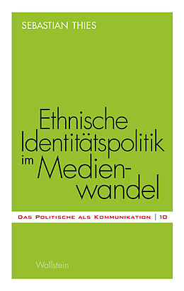 E-Book (pdf) Ethnische Identitätspolitik im Medienwandel von Sebastian Thies