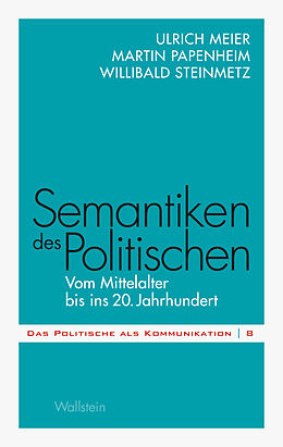 E-Book (pdf) Semantiken des Politischen von Ulrich Meier, Martin Papenheim, Willibald Steinmetz