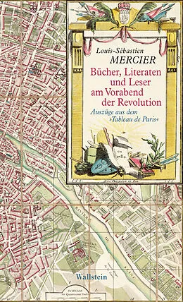 E-Book (pdf) Bücher, Literaten und Leser am Vorabend der Revolution von Louis-Sébastien Mercier