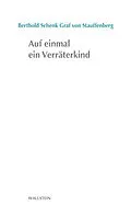 E-Book (pdf) Auf einmal ein Verräterkind von Berthold Schenk Graf von Stauffenberg