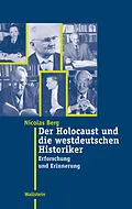 E-Book (epub) Der Holocaust und die westdeutschen Historiker von Nicolas Berg