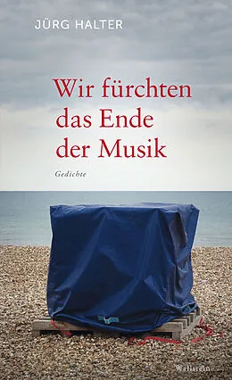 E-Book (epub) Wir fürchten das Ende der Musik von Jürg Halter