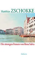 E-Book (pdf) Die strengen Frauen von Rosa Salva von Matthias Zschokke