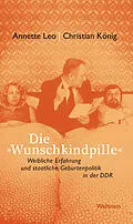 E-Book (pdf) Die »Wunschkindpille« von Christian König, Annette Leo