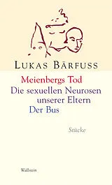 E-Book (epub) Meienbergs Tod / Die sexuellen Neurosen unserer Eltern / Der Bus von Lukas Bärfuss