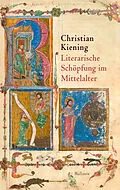 E-Book (pdf) Literarische Schöpfung im Mittelalter von Christian Kiening