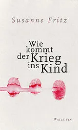 Fester Einband Wie kommt der Krieg ins Kind von Susanne Fritz
