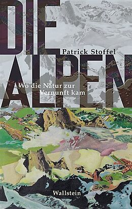 Fester Einband Die Alpen von Patrick Stoffel