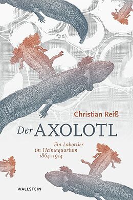 Fester Einband Der Axolotl von Christian Reiß