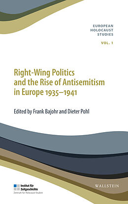 Kartonierter Einband Right-Wing Politics and the Rise of Antisemitism in Europe 1935-1941 von Frank Bajohr, Dieter Pohl