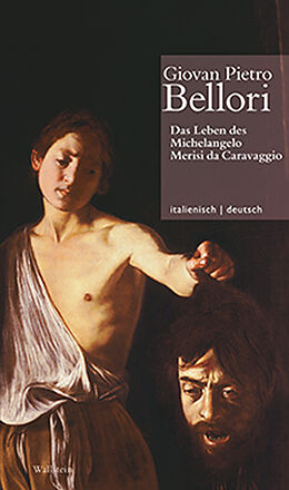 Fester Einband Das Leben des Michelangelo Merisi da Caravaggio // La Vita di Michelangelo Merisi da Caravaggio von Giovan Pietro Bellori