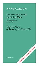 Fester Einband Dreizehn Blickwinkel auf Einige Worte / Thirteen Ways of Looking at a Short Talk von Anne Carson