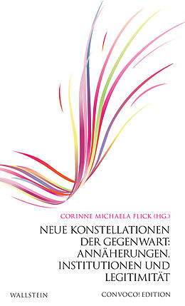 Fester Einband Neue Konstellationen der Gegenwart: Annäherungen, Institutionen und Legitimität von 