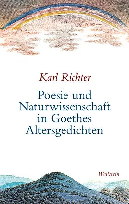 E-Book (pdf) Poesie und Naturwissenschaft in Goethes Altersgedichten von Karl Richter
