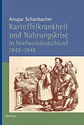 E-Book (pdf) Kartoffelkrankheit und Nahrungskrise in Nordwestdeutschland 1845-1848 von Ansgar Schanbacher