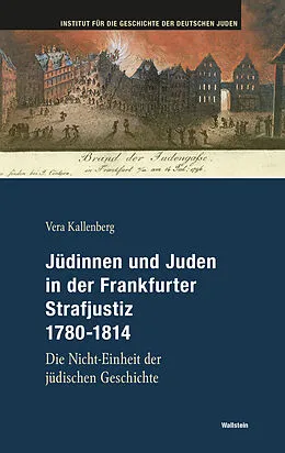 E-Book (pdf) Jüdinnen und Juden in der Frankfurter Strafjustiz 1780-1814 von Vera Kallenberg