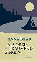 E-Book (epub) Als ob sie träumend gingen von Anna Baar