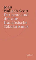 E-Book (pdf) Der neue und der alte französische Säkularismus von Joan Wallach Scott