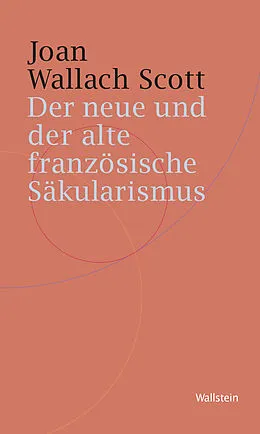 E-Book (pdf) Der neue und der alte französische Säkularismus von Joan Wallach Scott