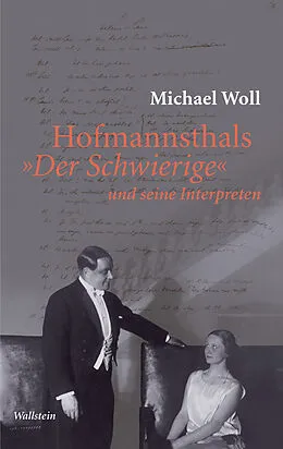 E-Book (pdf) Hofmannsthals »Der Schwierige« und seine Interpreten von Michael Woll