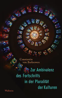 E-Book (pdf) Zur Ambivalenz des Fortschritts in der Pluralität der Kulturen von Constantin von Barloewen