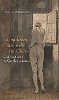 E-Book (epub) »Und lieben, Götter, welch ein Glück« von Dirk von Petersdorff