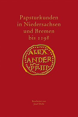 E-Book (pdf) Papsturkunden in Niedersachsen und Bremen bis 1198 von Josef Dolle