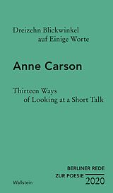 E-Book (epub) Dreizehn Blickwinkel auf Einige Worte / Thirteen Ways of Looking at a Short Talk von Anne Carson