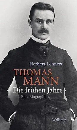 E-Book (epub) Thomas Mann. Die frühen Jahre von Herbert Lehnert