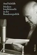 E-Book (pdf) Medien-Intellektuelle in der Bundesrepublik von Axel Schildt