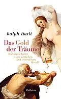 E-Book (epub) Das Gold der Träume von Ralph Dutli