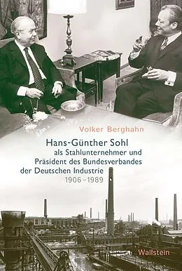E-Book (pdf) Hans-Günther Sohl als Stahlunternehmer und Präsident des Bundesverbandes der Deutschen Industrie 19061989 von Volker Berghahn
