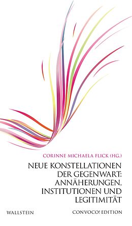 E-Book (pdf) Neue Konstellationen der Gegenwart: Annäherungen, Institutionen und Legitimität von 