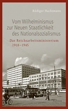 E-Book (pdf) Vom Wilhelminismus zur Neuen Staatlichkeit des Nationalsozialismus von Rüdiger Hachtmann