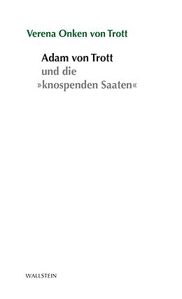 E-Book (pdf) Adam von Trott und die »knospenden Saaten« von Verena Onken von Trott