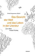 E-Book (pdf) Das Gewicht der Welt und das Leben in der Literatur von Christa Karpenstein-Eßbach