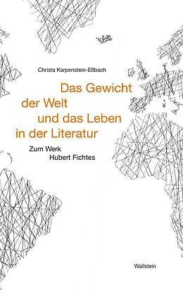 E-Book (pdf) Das Gewicht der Welt und das Leben in der Literatur von Christa Karpenstein-Eßbach