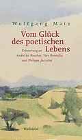 E-Book (epub) Vom Glück des poetischen Lebens von Wolfgang Matz