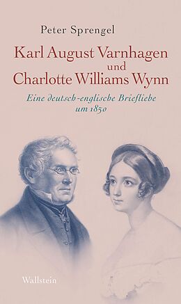 E-Book (pdf) Karl August Varnhagen und Charlotte Williams Wynn von Peter Sprengel, Karl August Varnhagen von Ense, Charlotte Williams Wynn