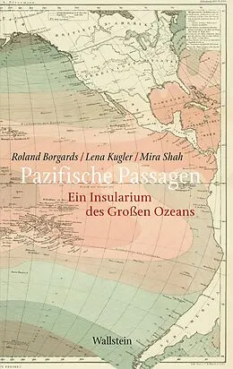 E-Book (pdf) Pazifische Passagen von Roland Borgards, Lena Kugler, Mira Shah