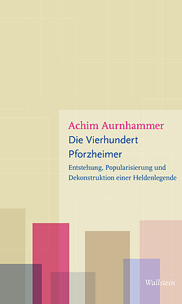 Kartonierter Einband Die Vierhundert Pforzheimer von Achim Aurnhammer