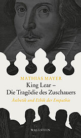 Fester Einband King Lear - Die Tragödie des Zuschauers von Mathias Mayer