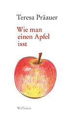 Fester Einband Wie man einen Apfel isst von Teresa Präauer